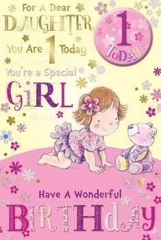 A birthday card for a dear daughter who is one today.