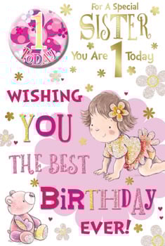 For a special sister, you are 1 today. Wishing you the best birthday ever.