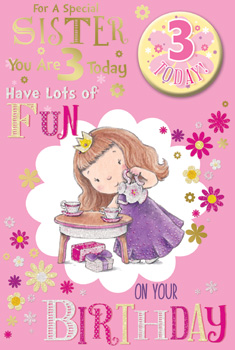 A birthday card for a special sister who is 3 today.