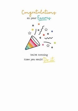 Congratulations on your exams, you're amazing. I knew you could do it.