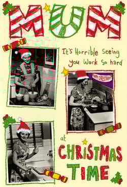 A Christmas card that says, "Mum, it's horrible seeing you work so hard at Christmas time."