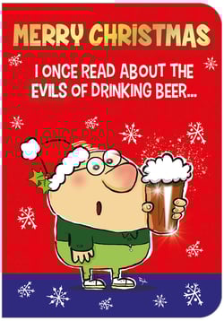 Merry Christmas. I once read about the evils of drinking beer.