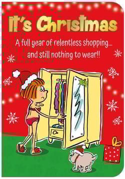 A Christmas card that says it's Christmas, a full year of relentless shopping, and still nothing to wear.