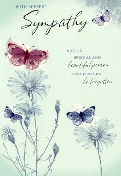 A sympathy card with flowers, butterflies, and the words "such a special and beautiful person could never be forgotten."