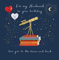 for my husband on your birthday , love you to the moon and back .