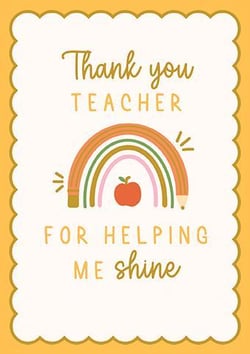 a thank you teacher for helping me shine card with a rainbow and an apple .