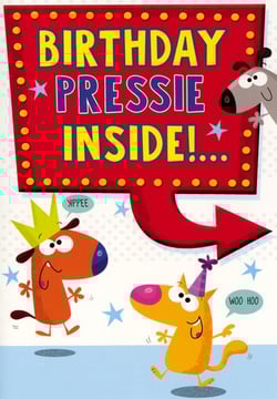 A birthday card that says "birthday pressie" inside.