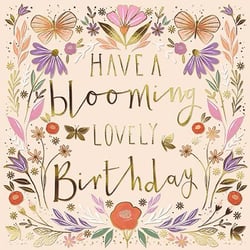 it is a birthday card that says `` have a blooming lovely birthday '' .