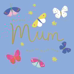 a blue background with butterflies and the words for you mum with so much love