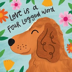 a cocker spaniel is surrounded by flowers and a quote that says `` love is a four legged word '' .