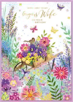 a birthday card for a gorgeous wife with flowers in a wheelbarrow