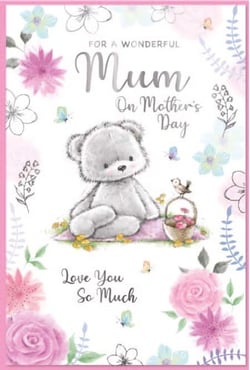 a mother 's day card with a teddy bear and flowers on it .