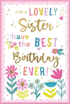 a birthday card that says for a lovely sister have the best birthday ever