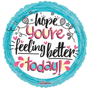 A balloon that says, "Hope you're feeling better today."
