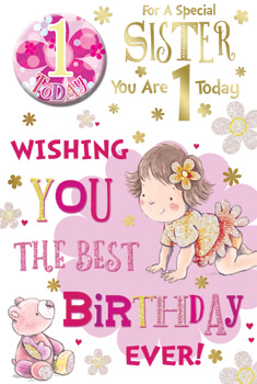 For a special sister, you are 1 today. Wishing you the best birthday ever.