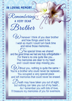 In loving memory, we remember a very dear brother.