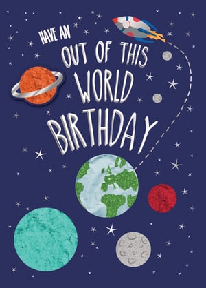A birthday card that says, "Have an out-of-this-world birthday."