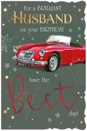 For your birthday, have the best day with a brilliant husband.
