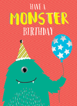 A monster wearing a party hat and holding a blue balloon says, "Have a monster birthday."