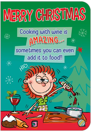 A Christmas card that says "Merry Christmas. Cooking with wine is amazing; sometimes you can even add it to food."