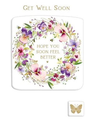 A get well soon card with a wreath of flowers and a butterfly is needed.