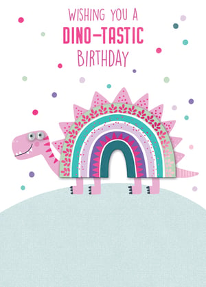 A birthday card with a dinosaur and the words "wishing you a dino-tastic birthday."
