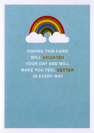A blue card with a rainbow and the words "hoping this card will brighten your day and make you feel better in every way."