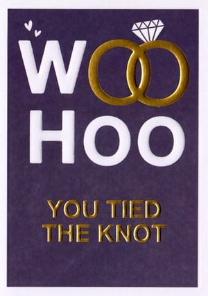 A wedding card that says "Woo hoo, you tied the knot"!