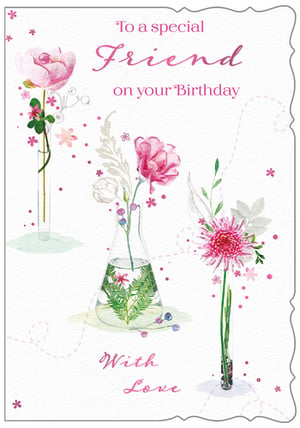 a birthday card for a special friend with flowers in vases .