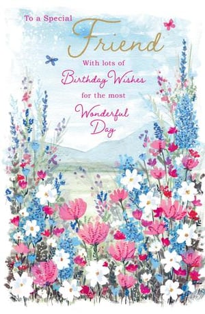 a birthday card for a special friend with lots of birthday wishes for the most wonderful day .