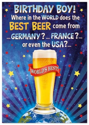 birthday boy where in the world does the best beer come from germany france or even the usa