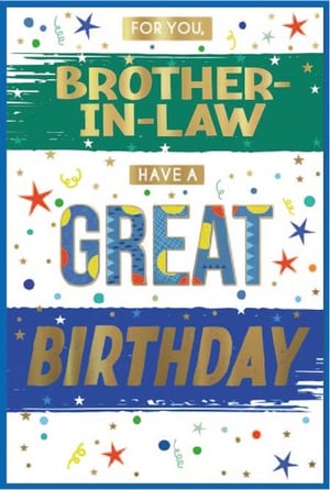 a birthday card for a brother-in-law that says `` for you , brother-in-law have a great birthday ''