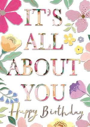 Make her birthday truly special with this delightful "It's All About You" card. The design features a beautiful arrangement of watercolour-style flowers in soft pinks, yellows, and purples, creating a warm and inviting feel. The main message uses elegant, patterned lettering with subtle gold accents, adding a touch of sophistication. A charming script font spells out "Happy Birthday" at the bottom, completing the thoughtful sentiment.

This card is a wonderful choice for celebrating any female birthday, offering a message that's sure to be appreciated. From the Great British Card Company, this wholesale pack includes 6 cards, ideal for your retail display.