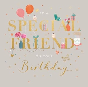 it is a birthday card for a special friend .