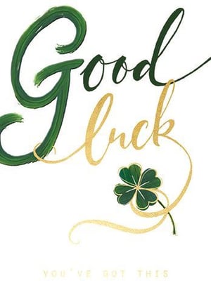 a good luck card with a clover and the words `` good luck you 've got this '' .
