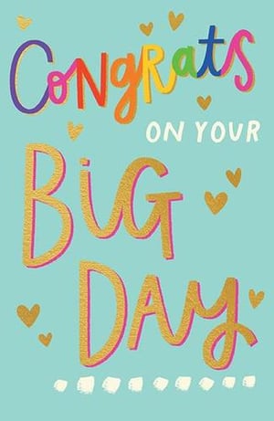 it is a congratulations card that says `` congrats on your big day '' .