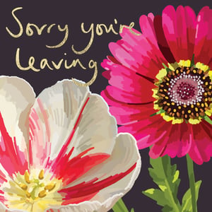 a card that says sorry you 're leaving with two flowers