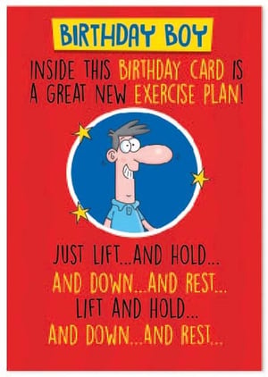 inside this birthday card is a great new exercise plan !