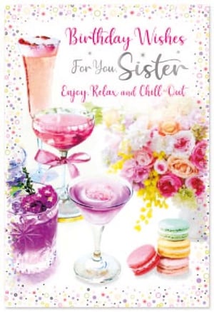 a birthday card for a sister with drinks and flowers on it .