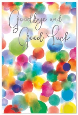 a goodbye and good luck card with colorful watercolor dots on a white background .