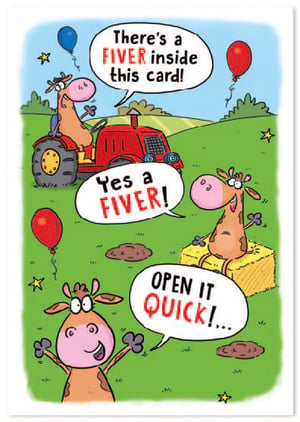 a cartoon says there 's a fiver inside this card