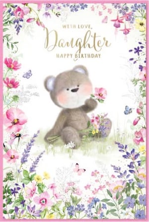 a birthday card for a daughter with a teddy bear holding a bouquet of flowers .