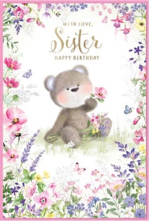 a birthday card for a sister with a teddy bear holding a bouquet of flowers .