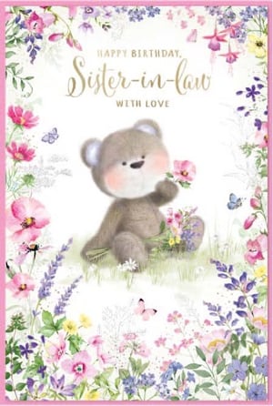 a birthday card for a sister in law with a teddy bear holding a bouquet of flowers .