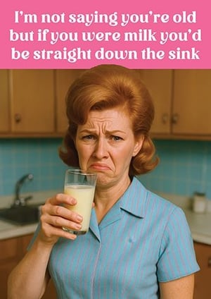 Looking for a card that's guaranteed to get a laugh (or a groan)? Our 'Open Humorous' card from the Great British Card Company is just the ticket! Featuring a wonderfully expressive woman holding a glass of milk with a look of utter disgust, this card delivers a classic, cheeky age-related joke. The caption reads: 'I'm not saying you're old but if you were milk you'd be straight down the sink.' It's the perfect way to playfully tease a friend, family member, or colleague on their birthday or any 'open' occasion, provided they have a brilliant sense of humour! Each pack contains 6 of these hilarious cards, ready to bring a smile (and maybe a wince!) to many faces. A fantastic choice for those who appreciate a bit of playful banter.
