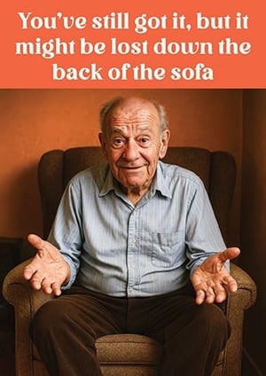 Bring a smile to your customers' faces with this wonderfully witty 'Open Humorous' card from the Great British Card Company. Featuring a charming elderly gentleman with a knowing look and the relatable caption, 'You've still got it, but it might be lost down the back of the sofa,' this card perfectly captures those everyday moments of forgetfulness with a light-hearted touch.

It's ideal for friends, family, or anyone who appreciates a good chuckle about life's little quirks. This card is sure to be a popular choice for all occasions where a bit of humour is needed. Stock up on this delightful design, available in a convenient pack of 6, and watch it fly off the shelves!
