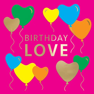 This charming birthday card from Second Nature is designed to celebrate the women in your life. It features a bright pink background, decorated with an assortment of heart-shaped balloons in gold, green, yellow, blue, and orange. The message 'BIRTHDAY LOVE' is presented in elegant gold text, conveying a warm and affectionate sentiment. This visually appealing card is suitable for any female birthday, offering a cheerful and loving greeting. Supplied in a convenient pack of six, it's a lovely choice for your greeting card display.