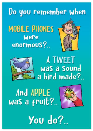 Remember when things were simpler? This hilarious card is sure to bring a smile to anyone who recalls a time before smartphones, social media, and tech giants. Featuring witty observations about mobile phones, tweets, and apples, it's a wonderfully nostalgic trip down memory lane.

Part of our 'Open Humorous' range, this card is perfect for friends, family, or anyone who appreciates a good chuckle. It celebrates those 'you know you're getting old when...' moments with its vibrant design and relatable humour. An excellent choice for birthdays, general greetings, or just to share a laugh. Supplied by Simon Elvin, each pack contains 6 cards, ready to delight your customers.