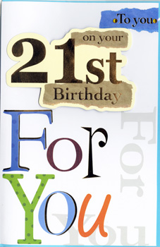 A 21st birthday card that says "to you on your 21st birthday" for you.