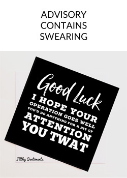 The advisory contains swearing. Good luck, I hope your operation goes well.